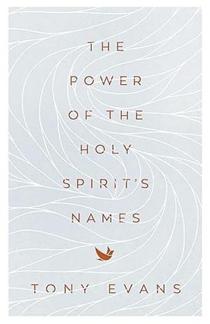 The Power of the Holy Spirit's Names by Tony Evans