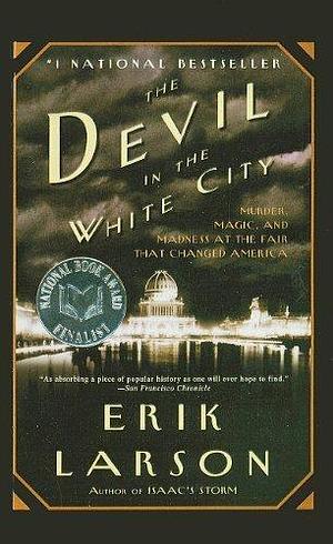 The Devil in the White City: Murder, Magic, and Madness at the Fair That Changed America by Larson, Erik (2004) Perfect Paperback by Erik Larson, Erik Larson