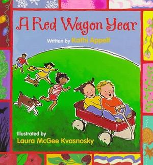 A Red Wagon Year by Kathi Appelt