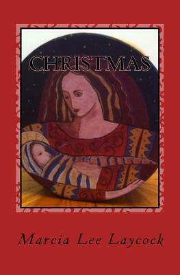 Christmas: Short Stories to Stir the Christmas Spirit by Marcia Lee Laycock