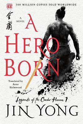 A Hero Born: The Definitive Edition by Jin Yong