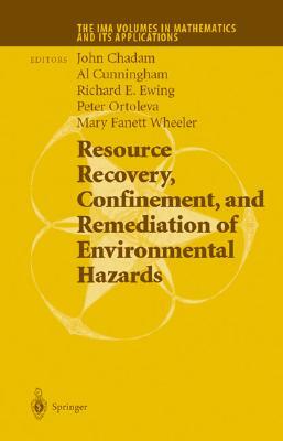 Resource Recovery, Confinement, and Remediation of Environmental Hazards by J. Chadam, R. E. Ewing, A. Cunningham