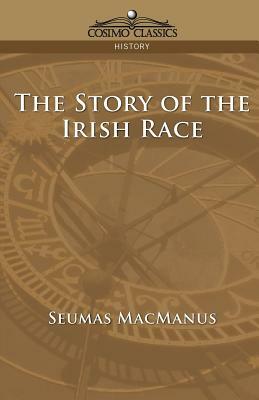 The Story of the Irish Race by Seumas MacManus