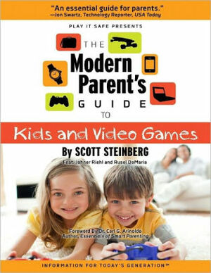 The Modern Parent's Guide to Kids and Video Games by Scott Steinberg