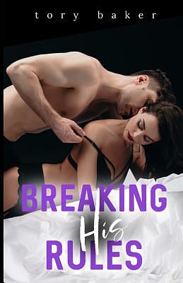 Breaking His Rules by Tory Baker