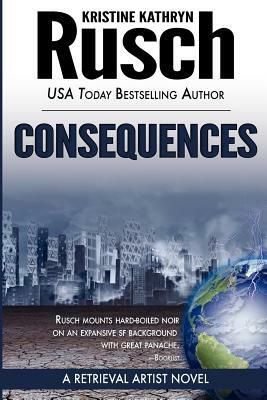 Consequences: A Retrieval Artist Novel by Kristine Kathryn Rusch