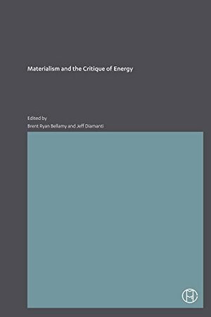 Materialism and the Critique of Energy by Jeff Diamanti, Brent Ryan Bellamy