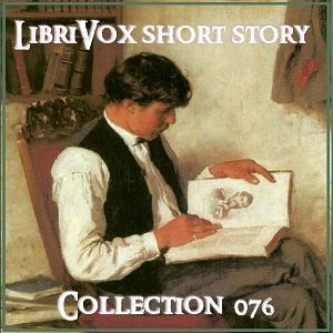 Short Story Collection Vol. 076 by Anonymous, Robert Louis Stevenson, Arthur Conan Doyle, Rex Beach, Mark Twain, James Joyce, Bessie Chandler, Horace E. Scudder, G.K. Chesterton, Andrew Forrester, Ambrose Bierce, Carolyn Wells, Saki