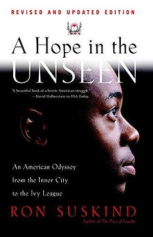 A Hope in the Unseen: An American Odyssey from the Inner City to the Ivy League by Ron Suskind, Broadway Books by Suskind, Suskind