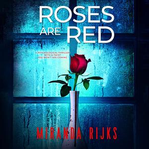 Roses Are Red by Miranda Rijks