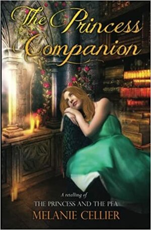 The Princess Companion: A Retelling of The Princess and the Pea by Melanie Cellier