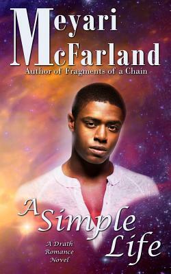 A Simple Life: A Drath Romance Novel by Meyari McFarland