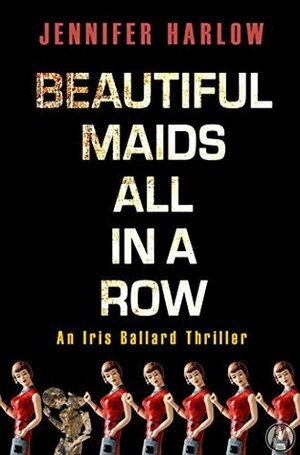 Beautiful Maids All in a Row by Jennifer Harlow