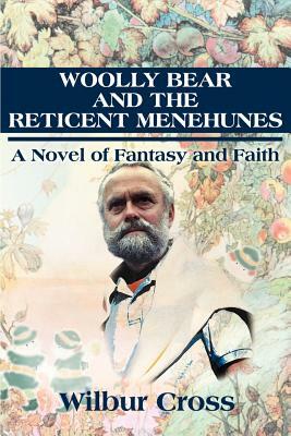 Woolly Bear and the Reticent Menehunes: A Novel of Fantasy and Faith by Wilbur Cross