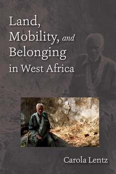 Land, Mobility, and Belonging in West Africa: Natives and Strangers by Carola Lentz