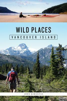 Wild Places: Vancouver Island by John Kimantas