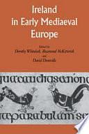 Ireland in Early Medieval Europe: Studies in Memory of Kathleen Hughes by Rosamond McKitterick, David Dumville, Dorothy Whitelock