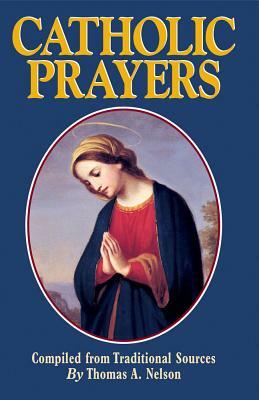 Catholic Prayers by Thomas a. Nelson