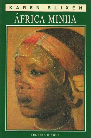 África Minha by Isak Dinesen, Karen Blixen