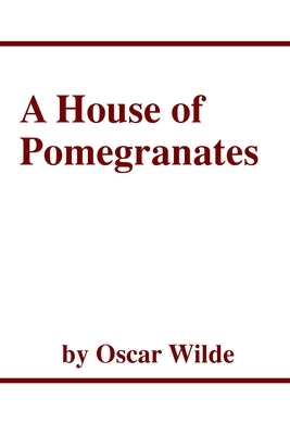 The House of Pomegranates by Oscar Wilde