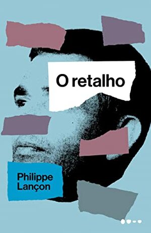 O Retalho by Philippe Lançon