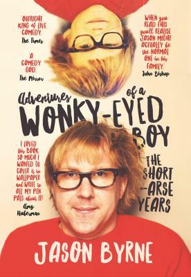 Adventures of a Wonky-Eyed Boy by Jason Byrne