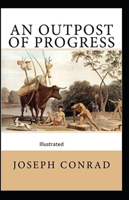 An Outpost of Progress Illustrated by Joseph Conrad