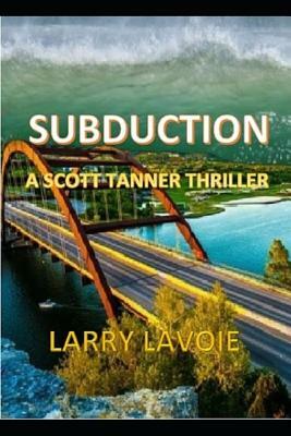 Subduction by Larry LaVoie