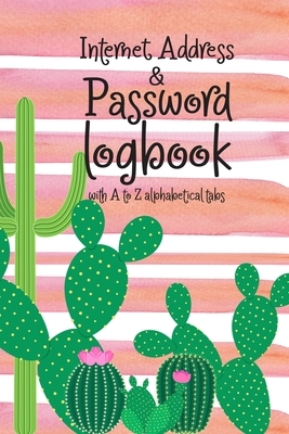 Internet address and Password log book with A to Z alphabetical tabs: Beautiful Cactus lover design convenient for record personal website name, socia by Anna Simon