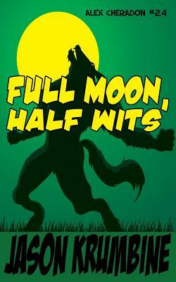 Full Moon, Half Wits by Jason Krumbine