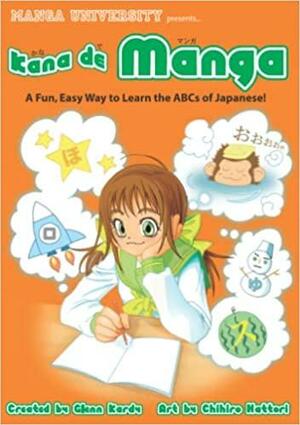 Kana de Manga: A Fun, Easy Way to Learn the ABCs of Japanese! by Glenn Kardy, Chihiro Hattori