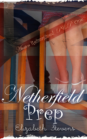 Netherfield Prep: A Modern Reimagining of Jane Austen's 'Pride & Prejudice by Elizabeth Stevens