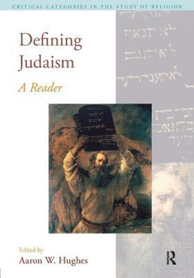 Defining Judaism: A Reader by Aaron W. Hughes