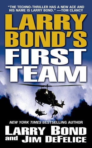 Larry Bond's First Team by Jim DeFelice, Larry Bond
