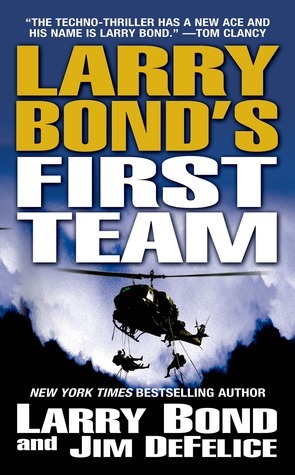 Larry Bond's First Team by Larry Bond, Jim DeFelice