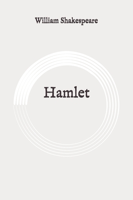 Hamlet: Original by William Shakespeare