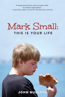 Mark Small: This Is Your Life by John Bullock