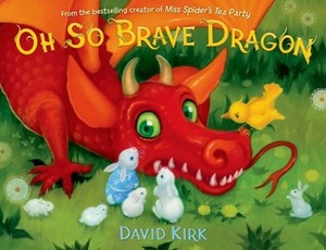 Oh So Brave Dragon by David Kirk