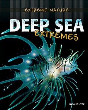 Deep Sea Extremes by Natalie Hyde