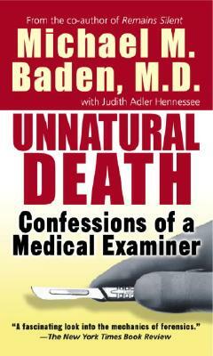 Unnatural Death: Confessions Of A Forensic Pathologist by Michael Baden