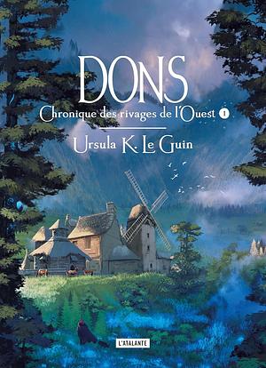 Dons: Chroniques de rivages de l'ouest by Mikael Cabon, Ursula K. Le Guin