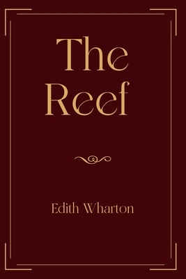 The Reef: Exclusive Edition by Edith Wharton