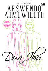 Dua Ibu by Arswendo Atmowiloto