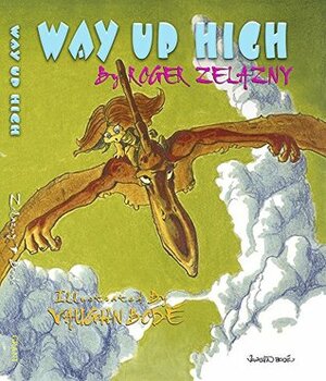 Way Up High by Vaughn Bodé, Roger Zelazny