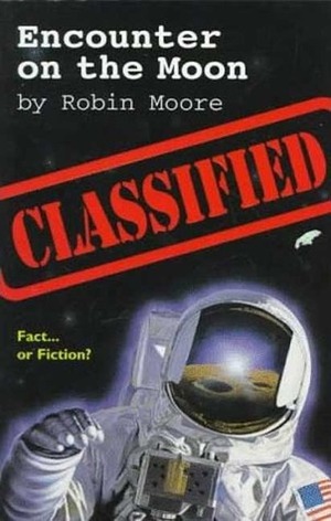 Encounter on the Moon: Fact... or Fiction? by Robin Moore