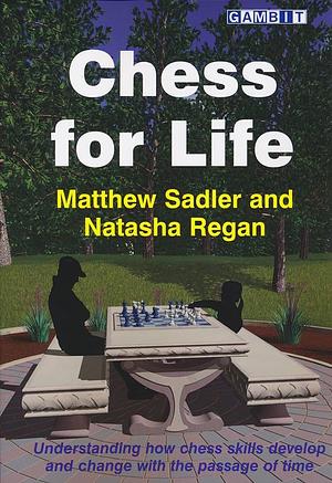 Chess for Life by Matthew Sadler