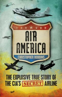 Air America: The Explosive Inside Story Of The CIA's Supersecret Airline by Christopher Robbins