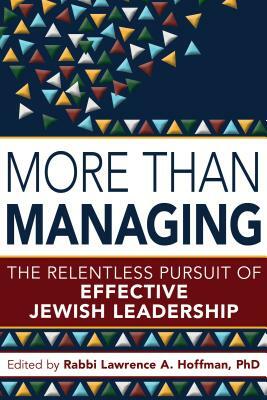 More Than Managing: The Relentless Pursuit of Effective Jewish Leadership by 