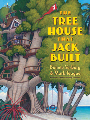 The Tree House That Jack Built by Mark Teague, Bonnie Verburg
