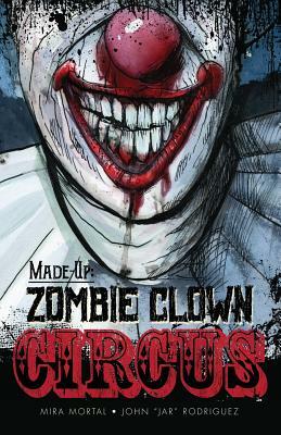 Made-Up Zombie Clown Circus by Mira Mortal